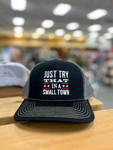 “Just Try That in a Small Town” Hat